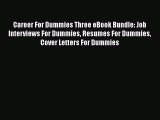 READ book Career For Dummies Three eBook Bundle: Job Interviews For Dummies Resumes For Dummies