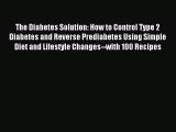 READ FREE FULL EBOOK DOWNLOAD The Diabetes Solution: How to Control Type 2 Diabetes and Reverse