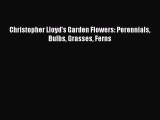 Download Christopher Lloyd's Garden Flowers: Perennials Bulbs Grasses Ferns  Read Online