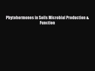 PDF Phytohormones in Soils Microbial Production & Function  Read Online