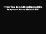 PDF Taylor's Video Guide to Clinical Nursing Skills: Perioperative Nursing :Module 6 (DVD)