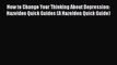 Read How to Change Your Thinking About Depression: Hazelden Quick Guides (A Hazelden Quick