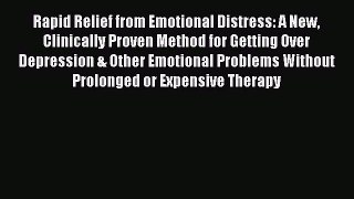 Read Rapid Relief from Emotional Distress: A New Clinically Proven Method for Getting Over