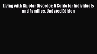 Read Living with Bipolar Disorder: A Guide for Individuals and Families Updated Edition Book