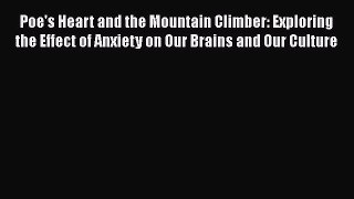 Read Poe's Heart and the Mountain Climber: Exploring the Effect of Anxiety on Our Brains and