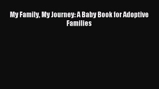 Read My Family My Journey: A Baby Book for Adoptive Families Ebook Free
