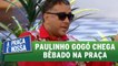 Paulinho Gogó chega bêbado na praça