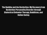 Read The Buddha and the Borderline: My Recovery from Borderline Personality Disorder through