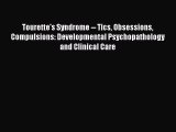 Download Tourette's Syndrome -- Tics Obsessions Compulsions: Developmental Psychopathology
