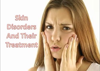 Skin disorders and their treatments