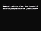 READ book Ultimate Psychometric Tests: Over 1000 Verbal Numerical Diagrammatic and IQ Practice