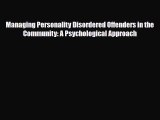 Read Managing Personality Disordered Offenders in the Community: A Psychological Approach Ebook