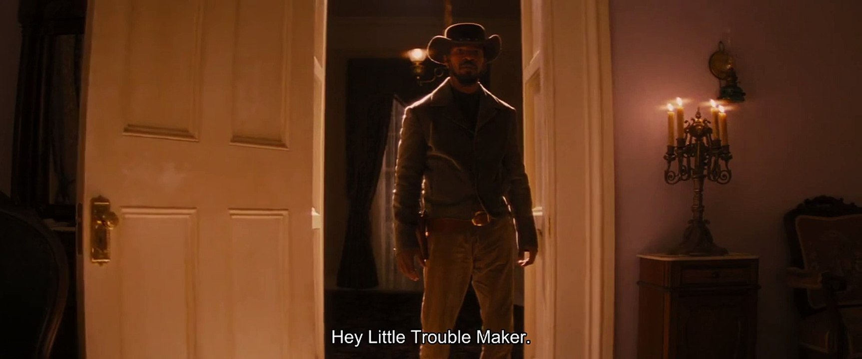 "Little troublemaker" - Django Unchained