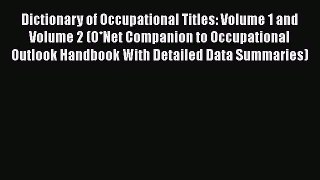 EBOOK ONLINE Dictionary of Occupational Titles: Volume 1 and Volume 2 (O*Net Companion to