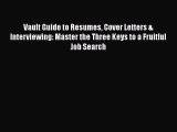 EBOOK ONLINE Vault Guide to Resumes Cover Letters & Interviewing: Master the Three Keys to