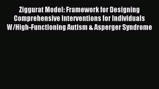 Read Ziggurat Model: Framework for Designing Comprehensive Interventions for Individuals W/High-Functioning