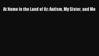 Read At Home in the Land of Oz: Autism My Sister and Me PDF Free