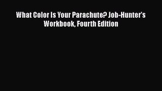 FREE PDF What Color Is Your Parachute? Job-Hunter's Workbook Fourth Edition  FREE BOOOK ONLINE