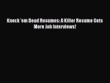 READ book Knock 'em Dead Resumes: A Killer Resume Gets More Job Interviews!  FREE BOOOK ONLINE