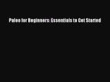 Read Paleo for Beginners: Essentials to Get Started Ebook Free