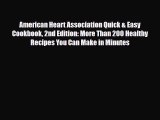 Read American Heart Association Quick & Easy Cookbook 2nd Edition: More Than 200 Healthy Recipes