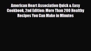 Read American Heart Association Quick & Easy Cookbook 2nd Edition: More Than 200 Healthy Recipes