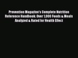 Download Prevention Magazine's Complete Nutrition Reference Handbook: Over 1000 Foods & Meals