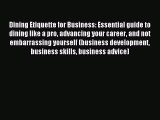 Enjoyed read Dining Etiquette for Business: Essential guide to dining like a pro advancing