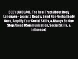 For you BODY LANGUAGE: The Real Truth About Body Language - Learn to Read & Send Non-Verbal