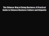 One of the best The Chinese Way of Doing Business: A Practical Guide to Chinese Business Culture