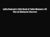 Most popular Lydia Ramsey's Little Book of Table Manners: 85 Tips on Dining for Success