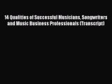 Most popular 14 Qualities of Successful Musicians Songwriters and Music Business Professionals