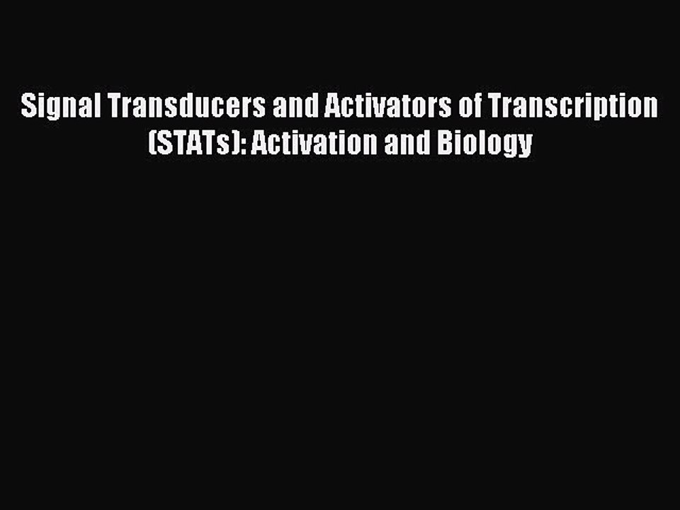 Download Signal Transducers and Activators of Transcription (STATs): Activation and Biology