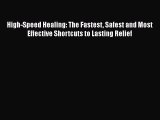 Read High-Speed Healing: The Fastest Safest and Most Effective Shortcuts to Lasting Relief