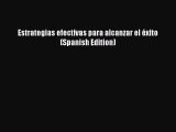 Download now Estrategias efectivas para alcanzar el éxito (Spanish Edition)