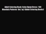 Enjoyed read Adult Coloring Book: Color Away Stress  100 Mandala Patterns  Vol. 1&2 (Adult
