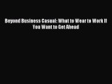 Enjoyed read Beyond Business Casual: What to Wear to Work If You Want to Get Ahead