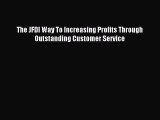 Free book The JFDI Way To Increasing Profits Through Outstanding Customer Service