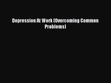 Most popular Depression At Work (Overcoming Common Problems)
