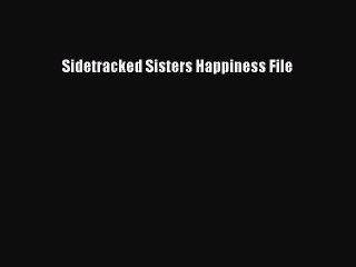 Read Sidetracked Sisters Happiness File Ebook Free