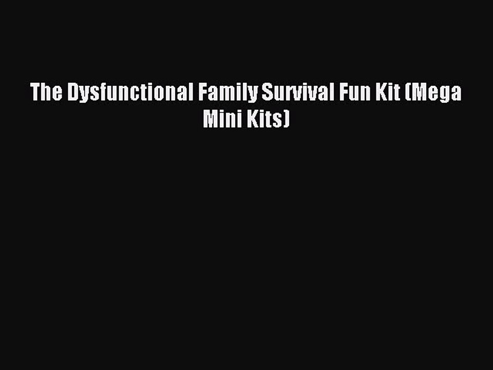 Read The Dysfunctional Family Survival Fun Kit (Mega Mini Kits) Ebook Free