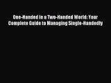 READ book One-Handed in a Two-Handed World: Your Complete Guide to Managing Single-Handedly#