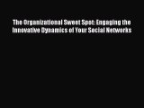 [PDF] The Organizational Sweet Spot: Engaging the Innovative Dynamics of Your Social Networks