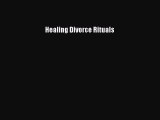 Download Healing Divorce Rituals Ebook Free