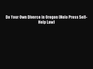 Read Do Your Own Divorce in Oregon (Nolo Press Self-Help Law) PDF Online