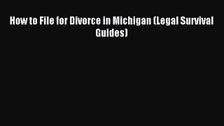 Download How to File for Divorce in Michigan (Legal Survival Guides) Ebook Free