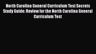 Free [PDF] Downlaod North Carolina General Curriculum Test Secrets Study Guide: Review for