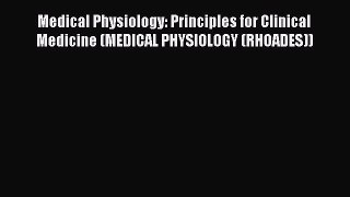 EBOOK ONLINE Medical Physiology: Principles for Clinical Medicine (MEDICAL PHYSIOLOGY (RHOADES))