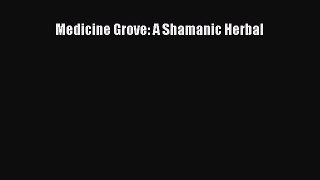 READ book Medicine Grove: A Shamanic Herbal Online Free