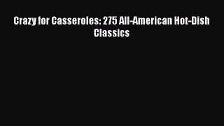 Download Crazy for Casseroles: 275 All-American Hot-Dish Classics Ebook Free